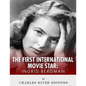Ingrid Bergman: The First International Movie Star - Paperback