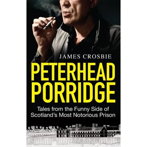 Peterhead Porridge: Tales from the Funny Side of Scotland's Most Notorious Prison - Paperback