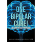 One Bipolar Cure!: 28 Years Without an Episode! - Paperback