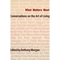 What Matters Most: Conversations on the Art of Living - Paperback