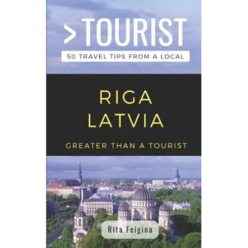 Greater Than a Tourist- Riga Latvia: 50 Travel Tips from a Local - Paperback