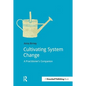 Cultivating System Change: A Practitioner's Companion - Paperback