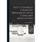 Test It Yourself! Chemistry Experiments With Consumer Applications - Paperback