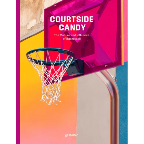 Courtside Candy: The Culture and Influence of Basketball - Hardcover