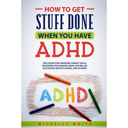 How to Get Stuff Done When You Have ADHD - Paperback
