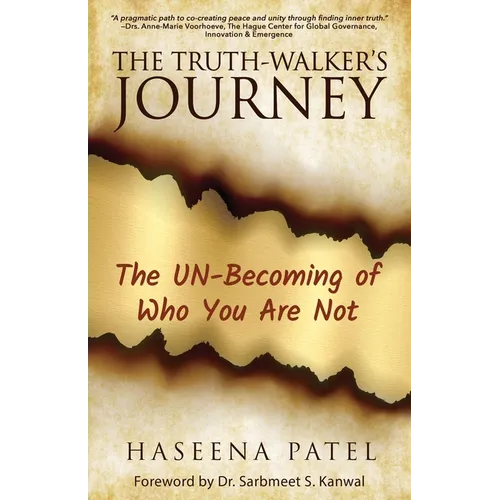 The Truth-Walker's Journey: The UN-Becoming of Who You Are Not - Paperback