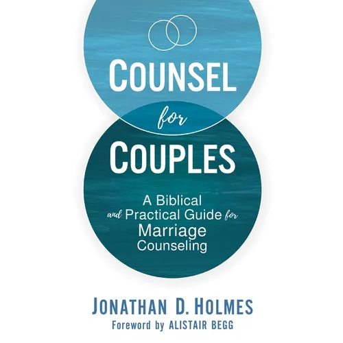 Counsel for Couples: A Biblical and Practical Guide for Marriage Counseling - Paperback