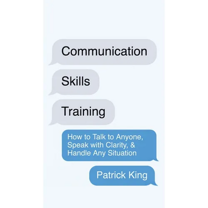 Communication Skills Training: How to Talk to Anyone, Speak with Clarity, & Handle Any Situation: How to Talk to Anyone, Speak with Clarity, & Handle - Hardcover