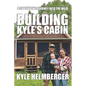 Building Kyle's Cabin: A Captivating Journey Into The Wild - Paperback