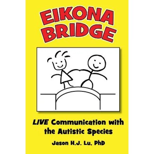 Eikona Bridge: LIVE Communication with the Autistic Species - Paperback