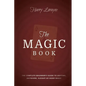 The Magic Book: The Complete Beginners Guide to Anytime, Anywhere Close-Up Magic - Paperback