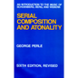 Serial Composition and Atonality: An Introduction to the Music of Schoenberg, Berg, and Webern - Hardcover