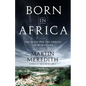 Born in Africa: The Quest for the Origins of Human Life - Paperback