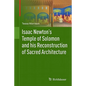 Isaac Newton's Temple of Solomon and His Reconstruction of Sacred Architecture - Hardcover