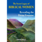 The Secret Legacy of Biblical Women: Revealing the Divine Feminine - Paperback