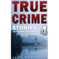 True Crime Stories Volume 4: 12 Shocking True Crime Murder Cases - Paperback