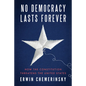 No Democracy Lasts Forever: How the Constitution Threatens the United States - Hardcover