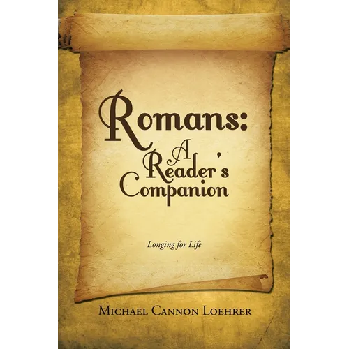 Romans: A Reader's Companion: Longing for Life - Paperback