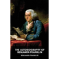 The Autobiography of Benjamin Franklin: The unfinished memoirs of his own life written by Benjamin Franklin from 1771 to 1790 - Paperback