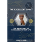The Excellent Spirit: The Importance of Excellence in your Life - Paperback
