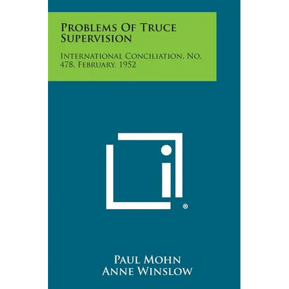 Problems of Truce Supervision: International Conciliation, No. 478, February, 1952 - Paperback