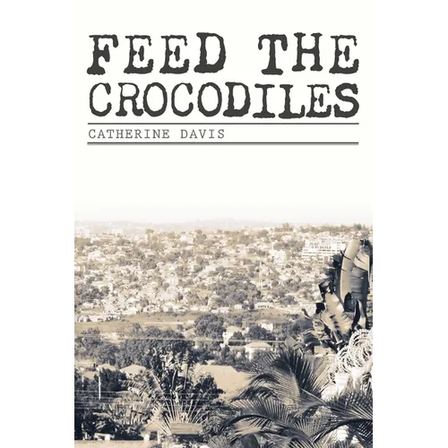Feed The Crocodiles - Paperback