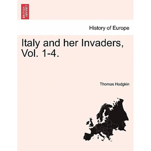 Italy and her Invaders, Vol. 1-4. - Paperback
