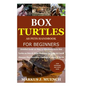 Box Turtles as Pets Handbook for Beginners: Detailed Guide on How to Effectively Raise Box Turtle as Pets & Other Purposes; Includes Its Care& Disease - Paperback