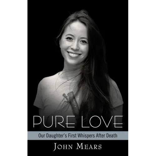 Pure Love: Our Daughter's First Whispers After Death - Paperback