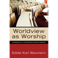Worldview as Worship - Paperback