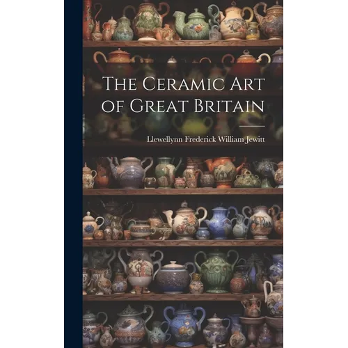 The Ceramic Art of Great Britain - Hardcover