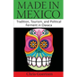 Made in Mexico: Tradition, Tourism, and Political Fermant in Oaxaca - Paperback