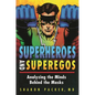 Superheroes and Superegos: Analyzing the Minds Behind the Masks - Hardcover