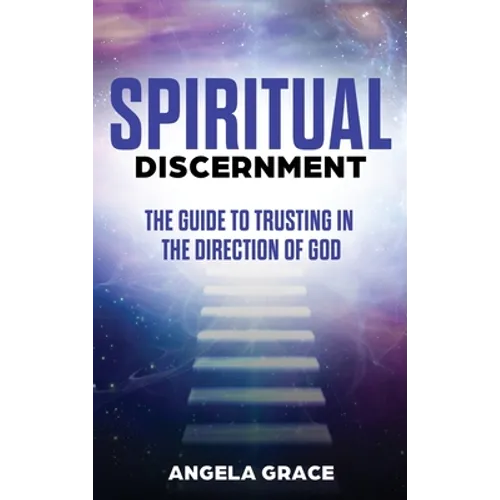 Spiritual Discernment: The Guide to Trusting in the Direction of God - Hardcover