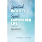 Spiritual Identity and Spirit-Empowered Life: Discover Your Identity in God's Family, Purpose in God's Call, and Power in God's Spirit - Paperback
