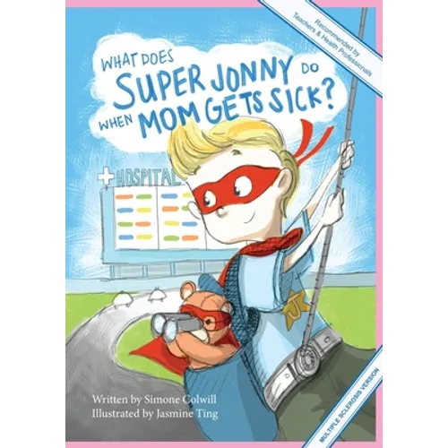 What Does Super Jonny Do When Mom Gets Sick? (MULTIPLE SCLEROSIS version). - Paperback