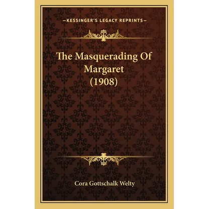 The Masquerading Of Margaret (1908) - Paperback