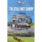 I'm Still Not Sorry - Paperback