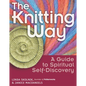 The Knitting Way: A Guide to Spiritual Self-Discovery - Hardcover