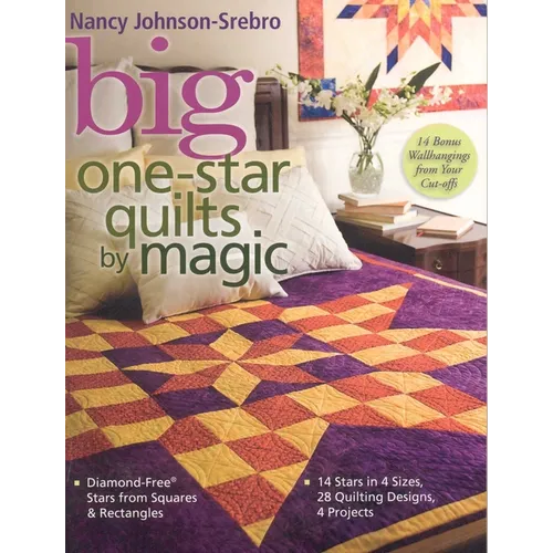 Big One-Star Quilts by Magic: Diamond-Free(r) Stars from Squares & Rectangles 14 Stars in 4 Sizes, 28 Quilting Designs, 4 Projects - Paperback