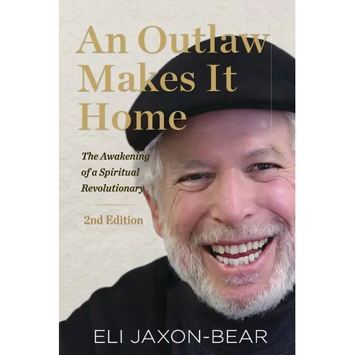 An Outlaw Makes It Home: The Awakening of a Spiritual Revolutionary: The Awakening of a Spiritual Revolutionary - Paperback