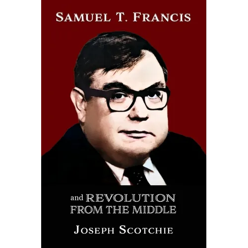 Samuel T. Francis and Revolution from the Middle - Paperback