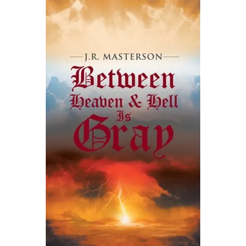 Between Heaven & Hell Is Gray - Hardcover