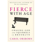 Fierce with Age: Chasing God and Squirrels in Brooklyn - Paperback