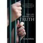 The Lies Behind the Truth: Free Yourself from Your Internal Prison of Negative and Habitual Thinking...Live the Life You Were Meant to Live - Paperback