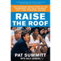Raise the Roof: The Inspiring Inside Story of the Tennessee Lady Vols' Groundbreaking Season in Women's College Basketball - Paperback