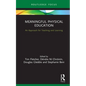 Meaningful Physical Education: An Approach for Teaching and Learning - Hardcover