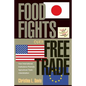 Food Fights Over Free Trade: How International Institutions Promote Agricultural Trade Liberalization - Paperback