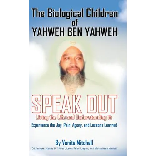 The Biological Children of Yahweh Ben Yahweh Speak Out - Hardcover