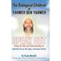 The Biological Children of Yahweh Ben Yahweh Speak Out - Hardcover